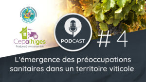 CEPA(h)GES - Episode #4 - L’émergence des préoccupations sanitaires dans un territoire viticole