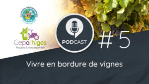 CEPA(h)GES - Episode #5 - Vivre en bordure de vignes.