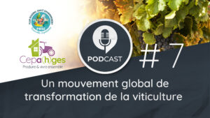 CEPA(h)GES - Episode #7 - Un mouvement global de transformation de la viticulture.